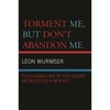 Torment Me, But Don't Abandon Me: Psychoanalysis of the Severe Neuroses in a New Key - Paperback