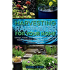 Harvesting Rainwater for Your Home: Design, Install, and Maintain a Self-Sufficient Water Collection and Storage System in 5 Simple Steps for DIY begi - Paperback