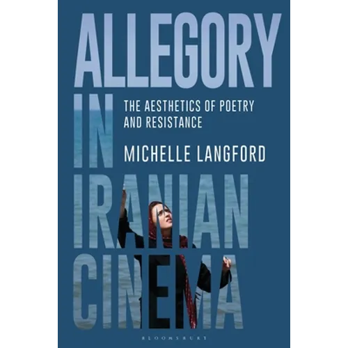 Allegory in Iranian Cinema: The Aesthetics of Poetry and Resistance - Paperback