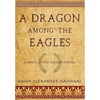 A Dragon among the Eagles: A Novel of the Roman Empire - Hardcover