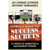 Guerrilla Marketing Success Secrets: 52 Weeks of Marketing & Management Wisdom - Paperback