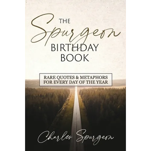 The Spurgeon Birthday Book: Rare Quotes and Metaphors for Every Day of the Year - Paperback