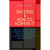 Success & How to Achieve It: The Key to Success, Acres of Diamonds, Praying for Money, What You Can Do With Your Will Power & Every Man His Own Univer - Paperback