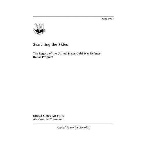 Searching the Skies: The Legacy of the United States Cold War Defense Radar Program - Paperback