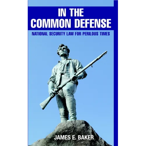 In the Common Defense: National Security Law for Perilous Times - Hardcover