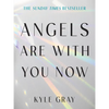 Angels Are with You Now: The Sunday Times Bestseller - Paperback