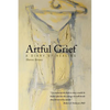Artful Grief: A Diary of Healing - Paperback
