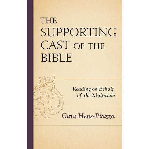The Supporting Cast of the Bible: Reading on Behalf of the Multitude - Hardcover
