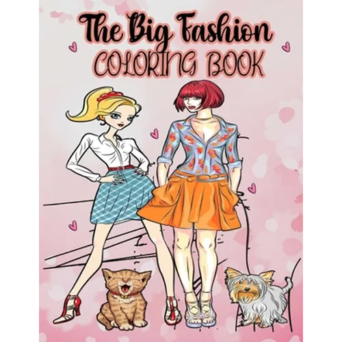 The big fashion coloring book: Fun Fashion and Fresh styles - Beauty Colouring Pages with Fabulous Designs and cute Girls (Fashion & Other Fun Colour - Paperback