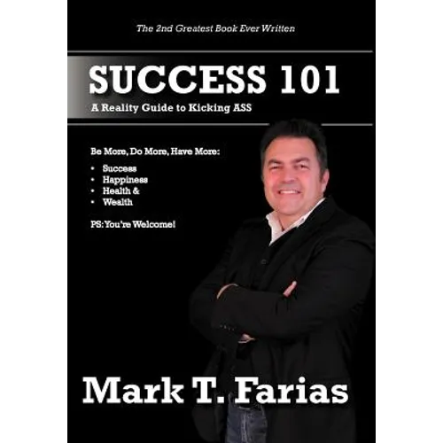 Success 101: A Reality Guide to Kicking ASS - Hardcover