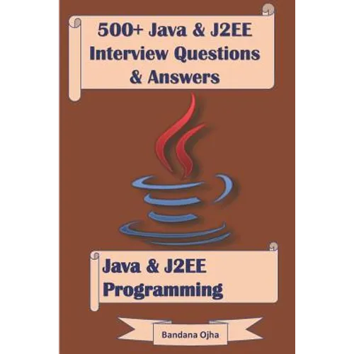 500+ Java & J2ee Interview Questions & Answers: Java & J2ee Programming - Paperback