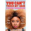 You Can't Touch My Hair: And Other Things I Still Have to Explain - Paperback