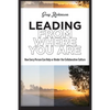 Leading from Where You Are: How Every Person Can Help or Hinder the Collaborative Culture - Paperback
