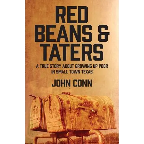 Red Beans & Taters: A true story about growing up poor in small town Texas - Paperback