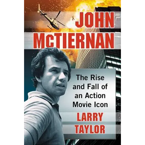 John McTiernan: The Rise and Fall of an Action Movie Icon - Paperback