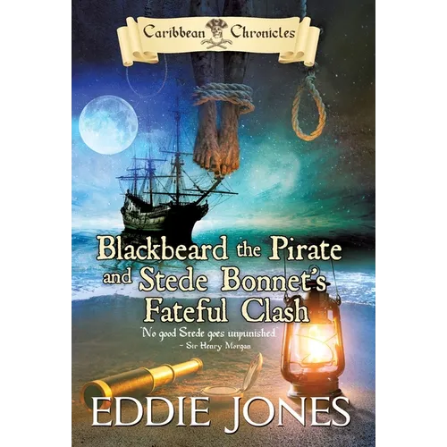 Blackbeard the Pirate and Stede Bonnet's Fateful Clash: A Pirate Action Adventure Series for Young Adult Readers - Hardcover