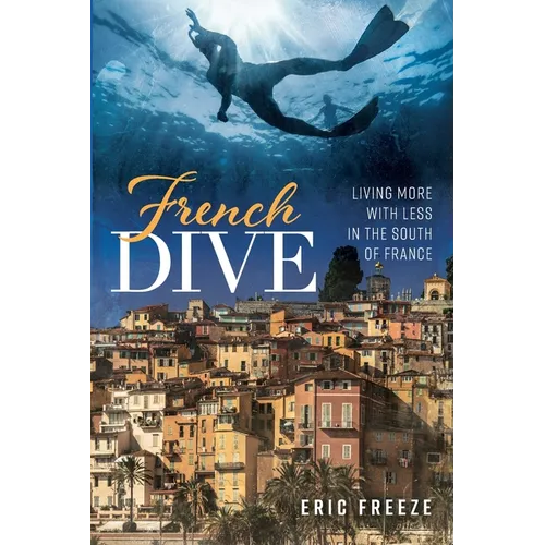 French Dive: Living More with Less in the South of France - Paperback