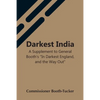 Darkest India A Supplement To General Booth'S "In Darkest England, And The Way Out" - Paperback