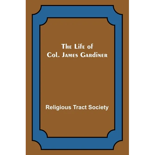 The Life of Col. James Gardiner - Paperback