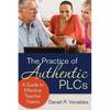 The Practice of Authentic PLCs: A Guide to Effective Teacher Teams - Paperback