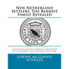 New Netherland Settlers: The Barheit Family Revealed: A Genealogy of Hans Coenradt and Barentje Jans Straetsman, the Immigrant Ancestors of the - Paperback
