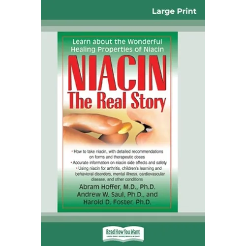 Niacin: The Real Story: Learn about the Wonderful Healing Properties of Niacin (16pt Large Print Edition) - Paperback