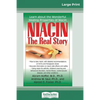Niacin: The Real Story: Learn about the Wonderful Healing Properties of Niacin (16pt Large Print Edition) - Paperback