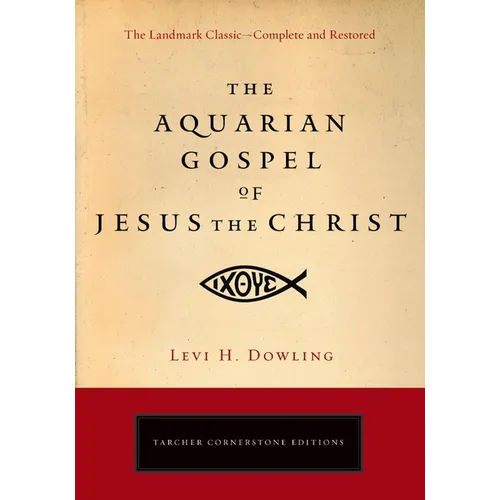 The Aquarian Gospel of Jesus the Christ: The Philosophic and Practical Basis of the Religion of the Aquarian Age of the World and of the Church Univer - Paperback