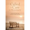 Called to Care for Rosemary: Losing my wife and gaining a child of God - Paperback