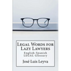 Legal Words for Lazy Lawyers: English-Spanish LEGAL Glossary - Paperback