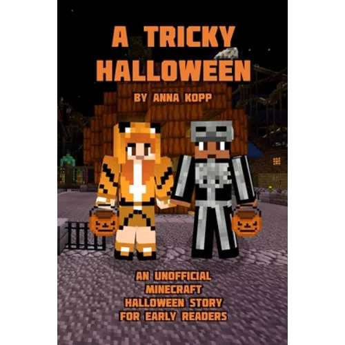 A Tricky Halloween: An Unofficial Minecraft Halloween Story for Early Readers - Paperback