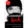 Existential Kink: Unmask Your Shadow and Embrace Your Power (a Method for Getting What You Want by Getting Off on What You Don't) - Paperback