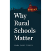 Why Rural Schools Matter - Paperback