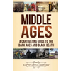 Middle Ages: A Captivating Guide to the Dark Ages and Black Death - Hardcover