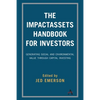 The Impactassets Handbook for Investors: Generating Social and Environmental Value Through Capital Investing - Paperback