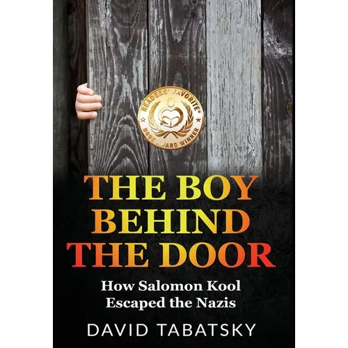 The Boy Behind The Door: How Salomon Kool Escaped the Nazis. Inspired by a True Story - Hardcover