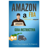 Amazon FBA - Guia Instructiva: 7 pasos para iniciar tu negocio - Paperback