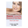Rosacea: I Cured My Rosacea In Two Days! You Can Too! - Paperback