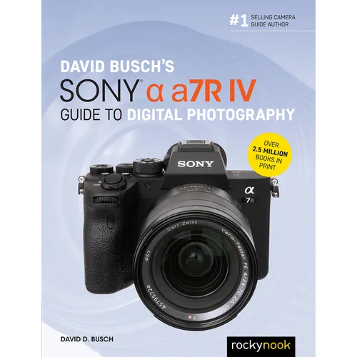 David Busch's Sony Alpha A7r IV Guide to Digital Photography - Paperback