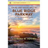 Hiking and Traveling the Blue Ridge Parkway, Revised and Expanded Edition: The Only Guide You Will Ever Need, Including Gps, Detailed Maps, and More - Paperback