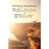The Narrow Road Between Religion and the River - Paperback