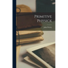 Primitive Physick - Hardcover