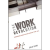 The Work Revolution: Freedom and Excellence for All - Hardcover