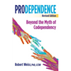 Prodependence: Beyond the Myth of Codependency, Revised Edition - Paperback