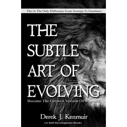 The Subtle Art of Evolving (Self-Development book): Become The Greatest Version of Yourself - Paperback