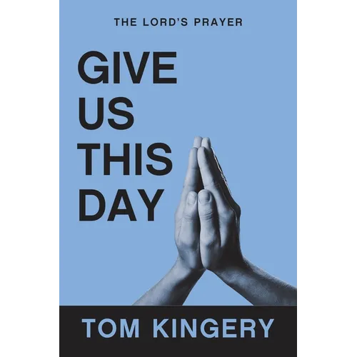 Give Us This Day: The Lord's Prayer - Paperback