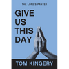 Give Us This Day: The Lord's Prayer - Paperback