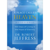 A Place Called Heaven Devotional: 100 Days of Living in the Hope of Eternity - Hardcover