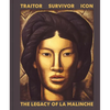 Traitor, Survivor, Icon: The Legacy of La Malinche - Hardcover