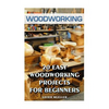 Woodworking: 20 Easy Woodworking Projects For Beginners - Paperback